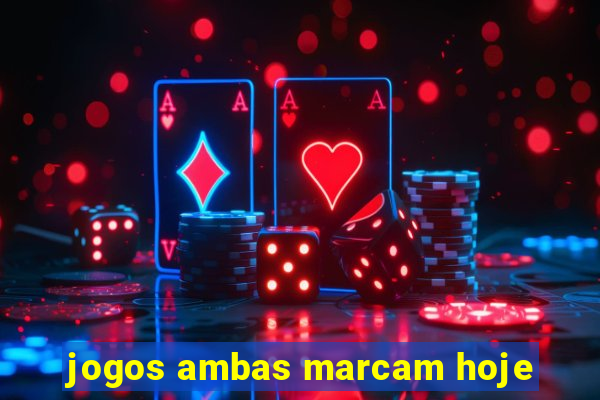 jogos ambas marcam hoje