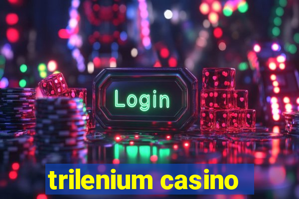 trilenium casino