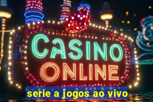 serie a jogos ao vivo