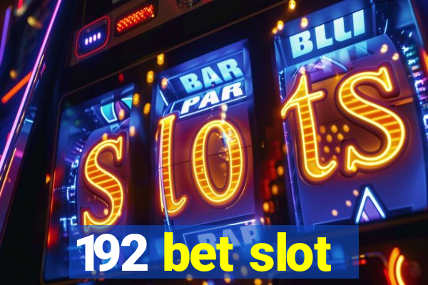 192 bet slot