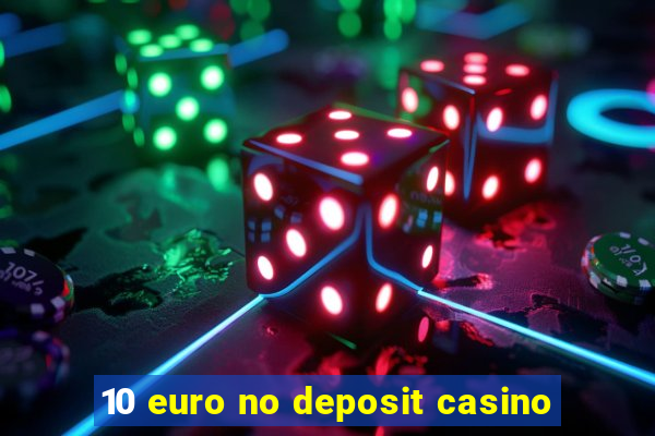 10 euro no deposit casino