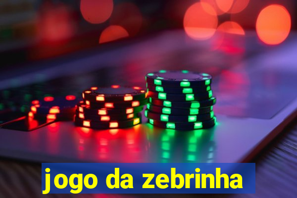 jogo da zebrinha