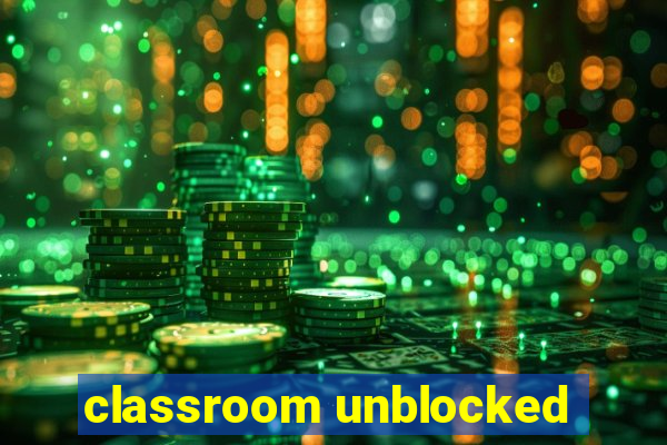 classroom unblocked