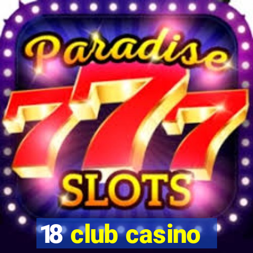 18 club casino