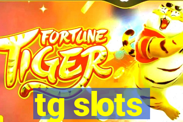 tg slots