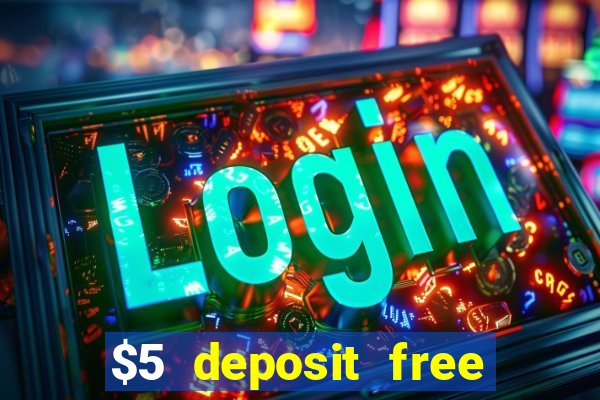 $5 deposit free spins casino