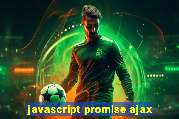 javascript promise ajax