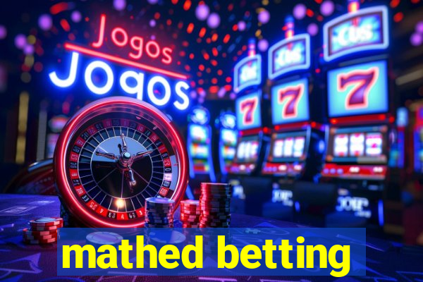 mathed betting