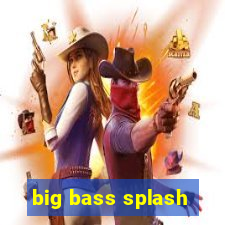 big bass splash