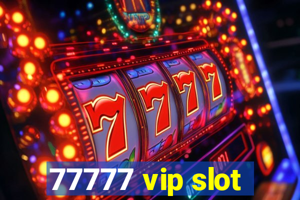 77777 vip slot