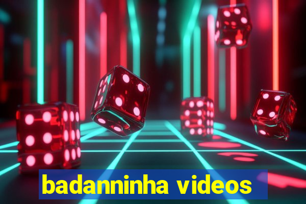 badanninha videos