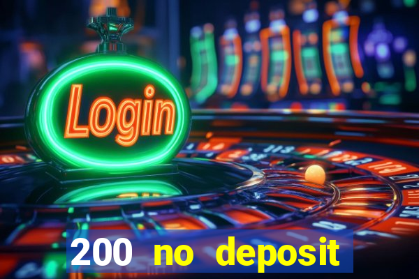 200 no deposit casino bonus