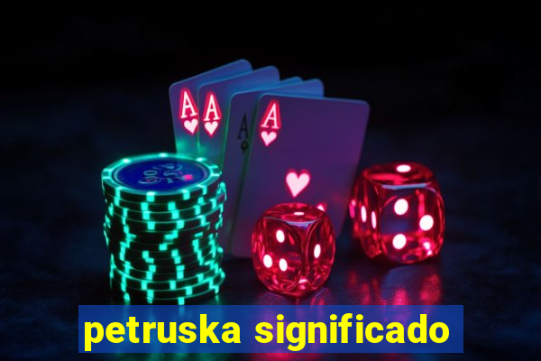 petruska significado