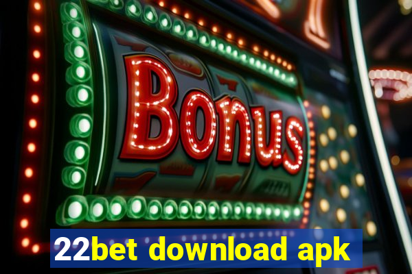 22bet download apk