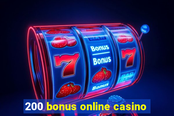 200 bonus online casino