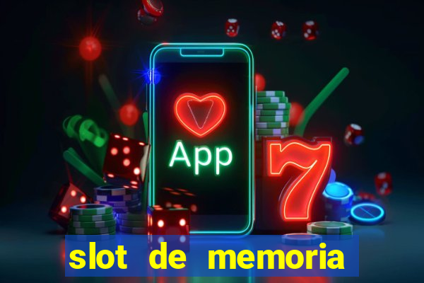 slot de memoria ram parou de funcionar