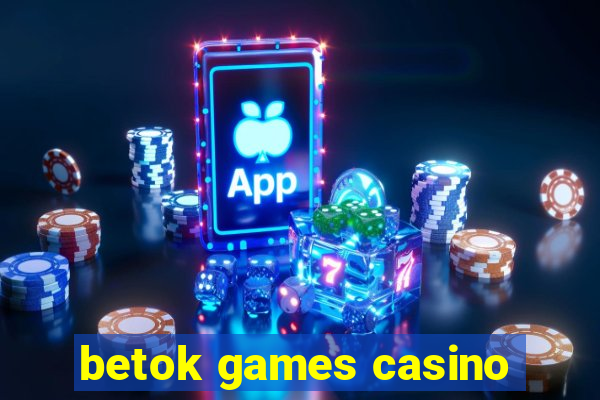 betok games casino