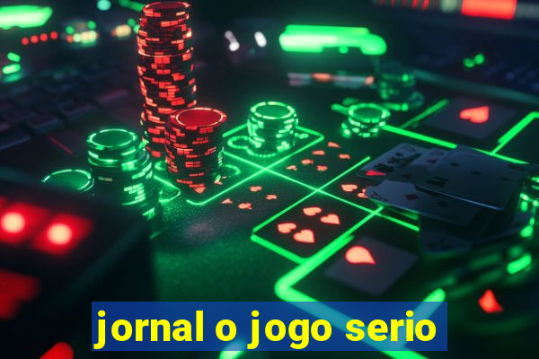 jornal o jogo serio