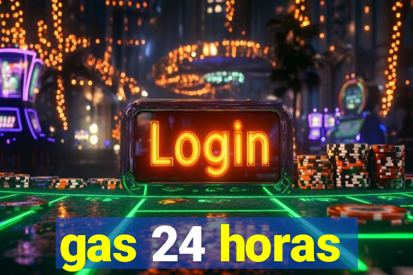 gas 24 horas