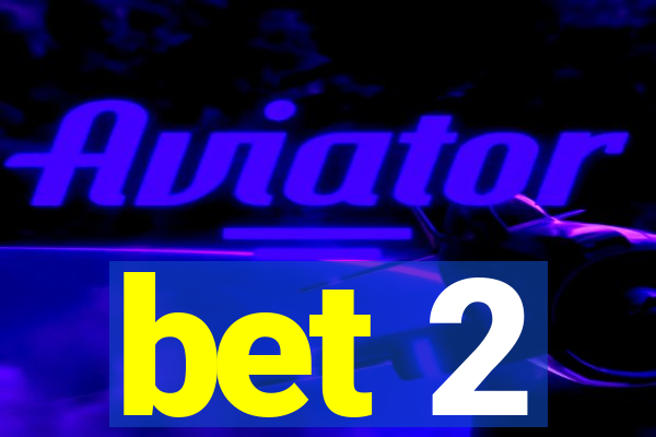 bet 2