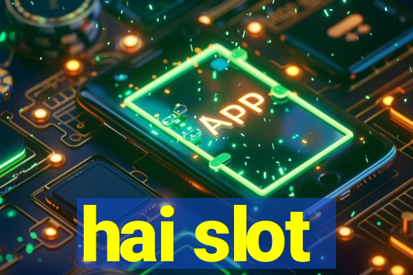 hai slot