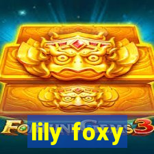 lily foxy