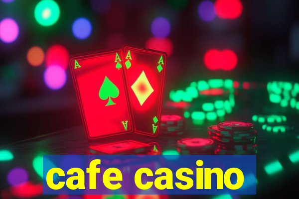 cafe casino