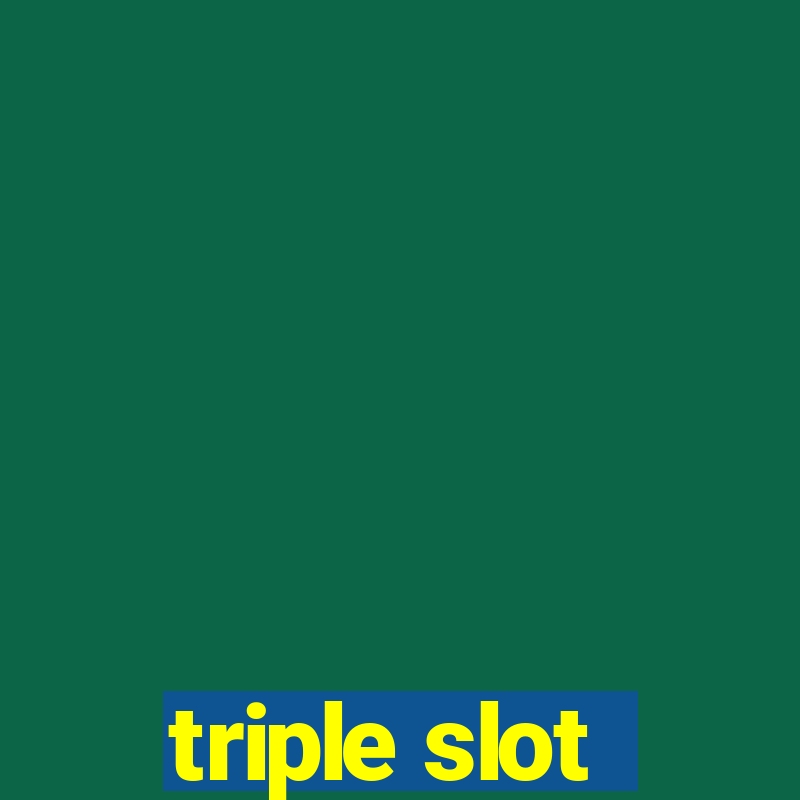 triple slot