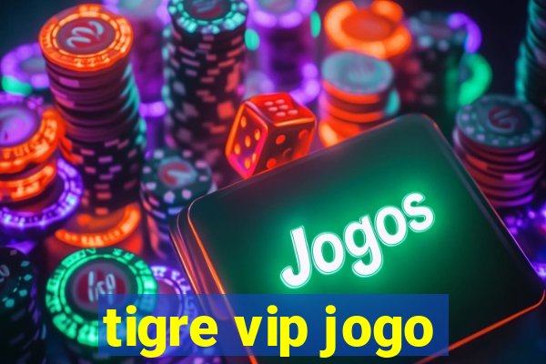 tigre vip jogo