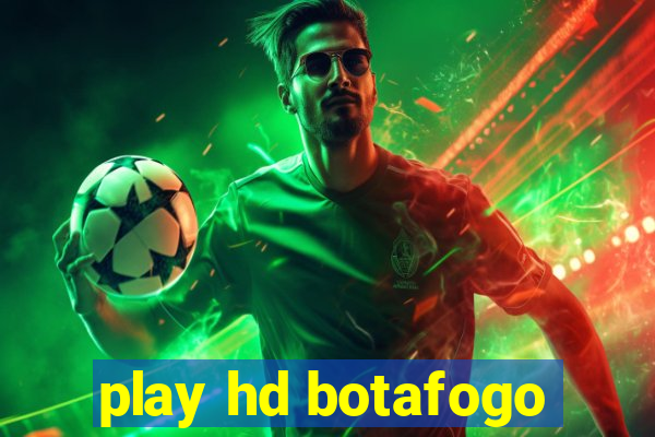 play hd botafogo