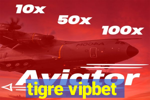 tigre vipbet