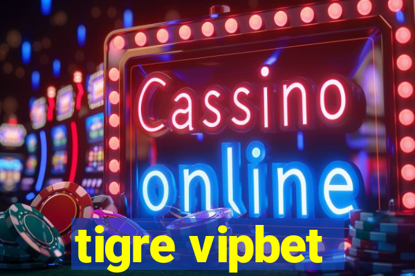 tigre vipbet