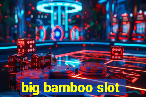 big bamboo slot