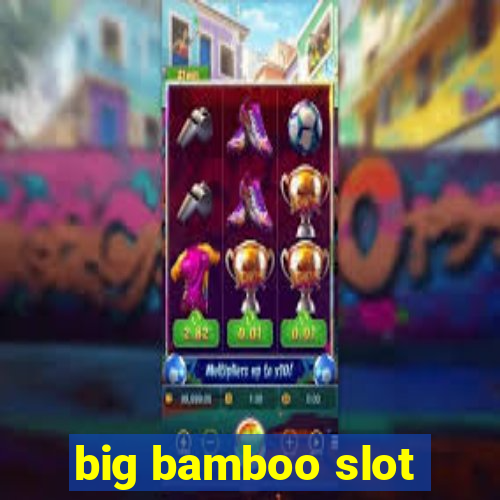 big bamboo slot