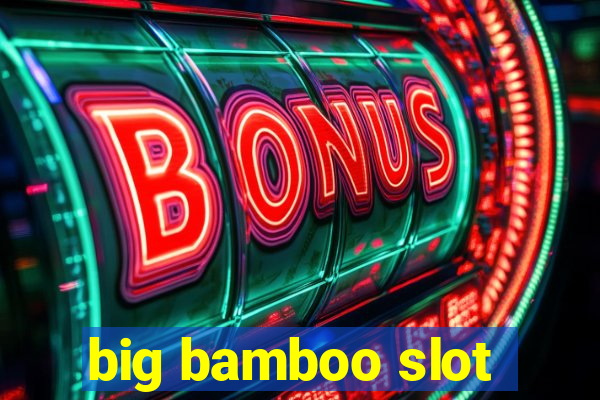 big bamboo slot