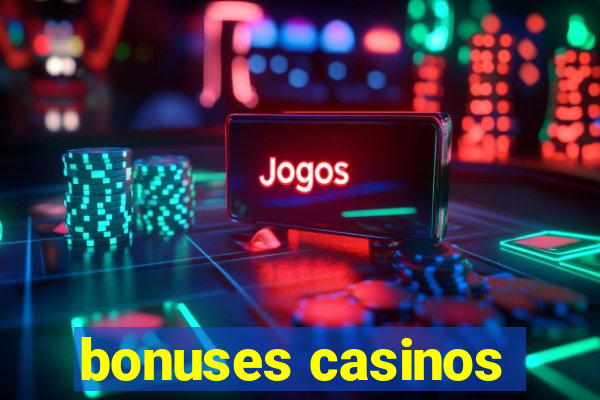 bonuses casinos