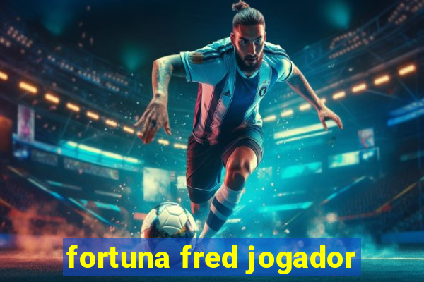 fortuna fred jogador