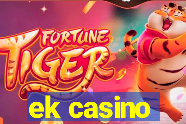 ek casino