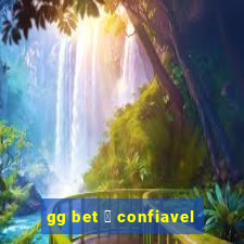 gg bet 茅 confiavel