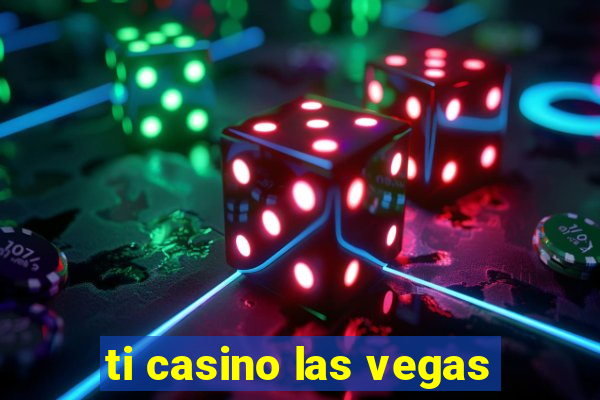 ti casino las vegas