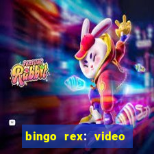 bingo rex: video bingo online