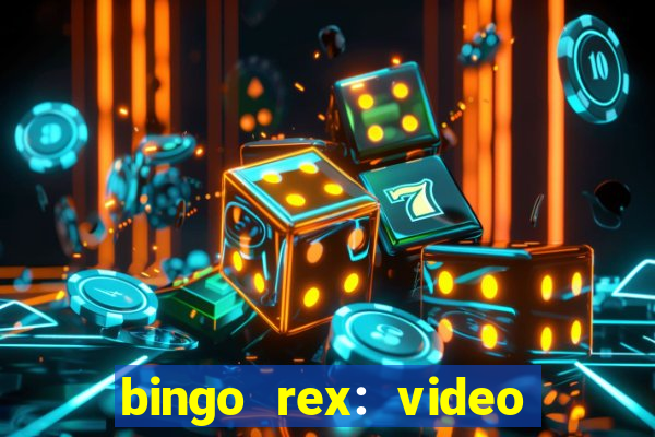 bingo rex: video bingo online