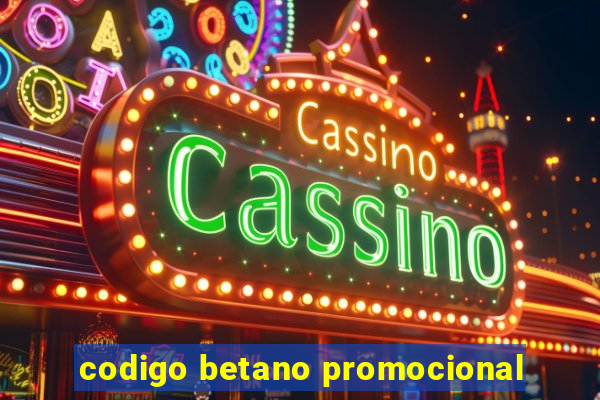 codigo betano promocional