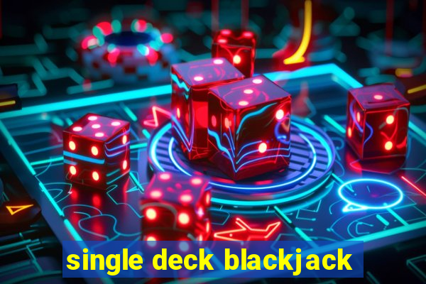 single deck blackjack