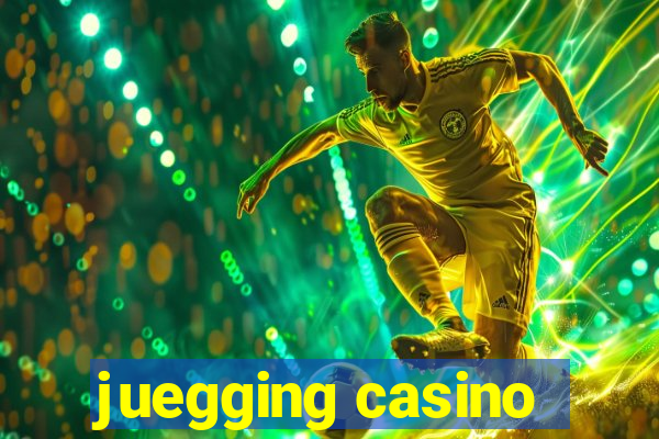 juegging casino