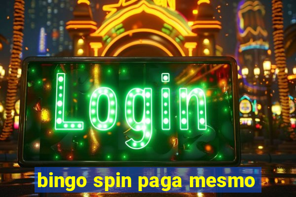 bingo spin paga mesmo