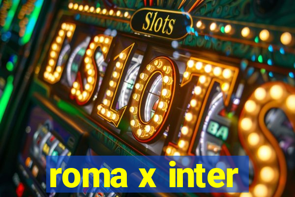 roma x inter