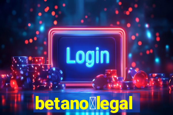 betano茅legal