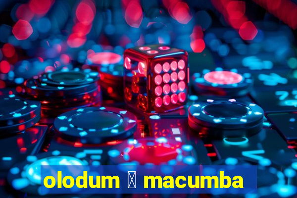 olodum 茅 macumba