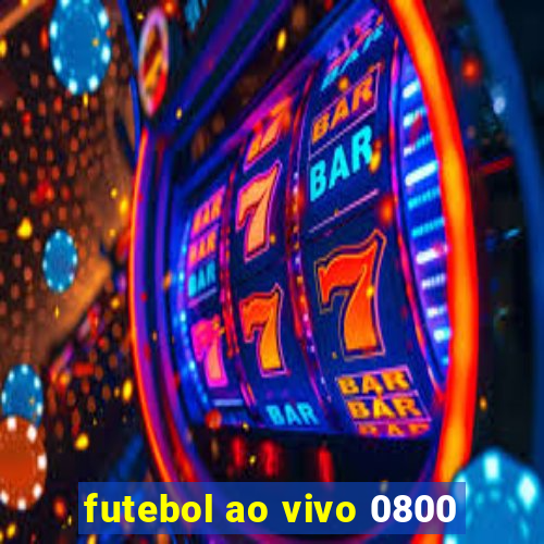 futebol ao vivo 0800